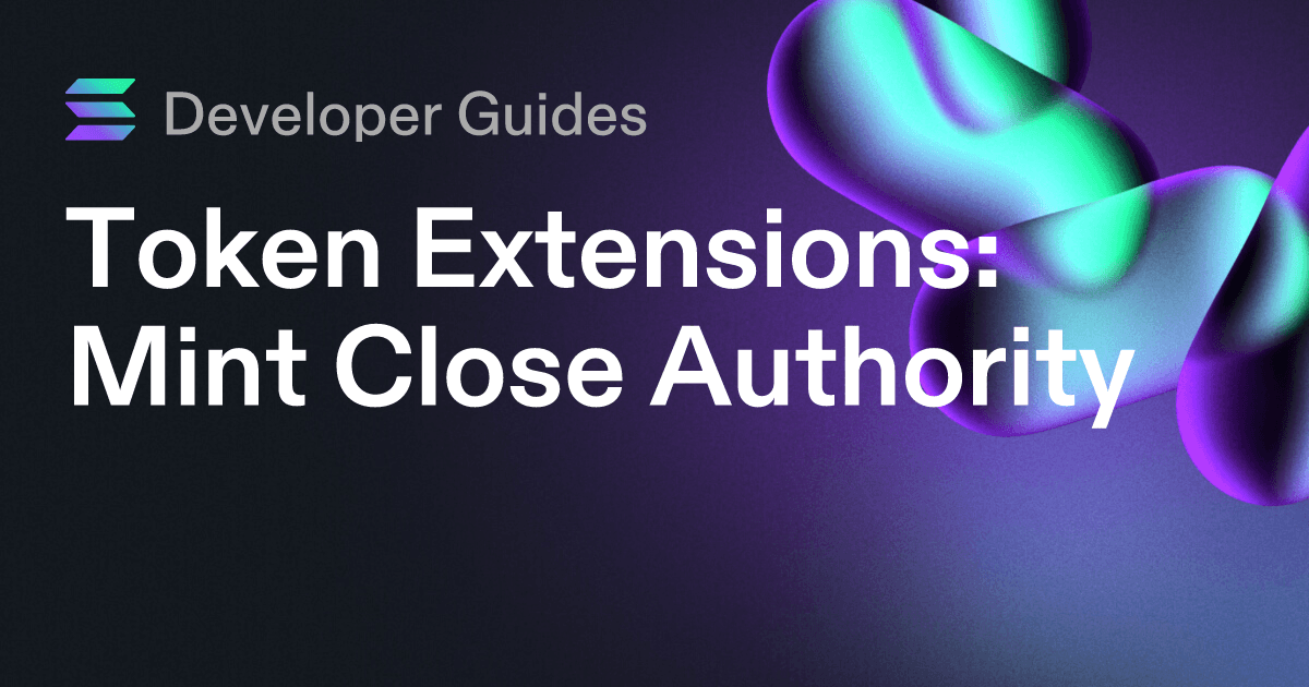 How to use the Mint Close Authority extension